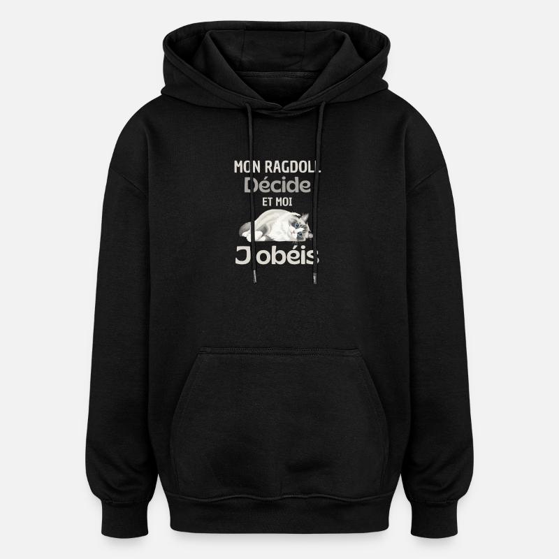 Mon Ragdoll Décide, Moi J’obéis - Sweat à capuche oversize unisexe - noir