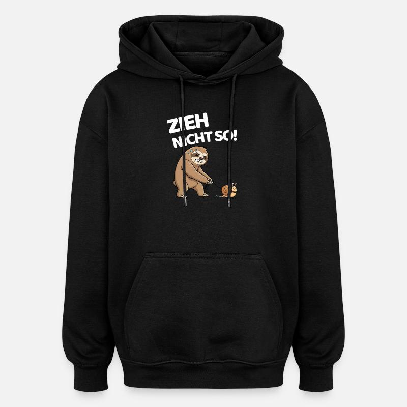 Don't pull so sloth with snail - Oversized Unisex Hoodie - black