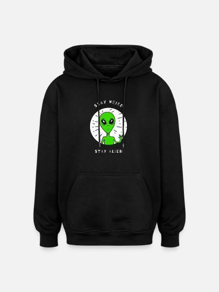 Stay Weird Stay Alien - Oversized Unisex Hoodie - Schwarz