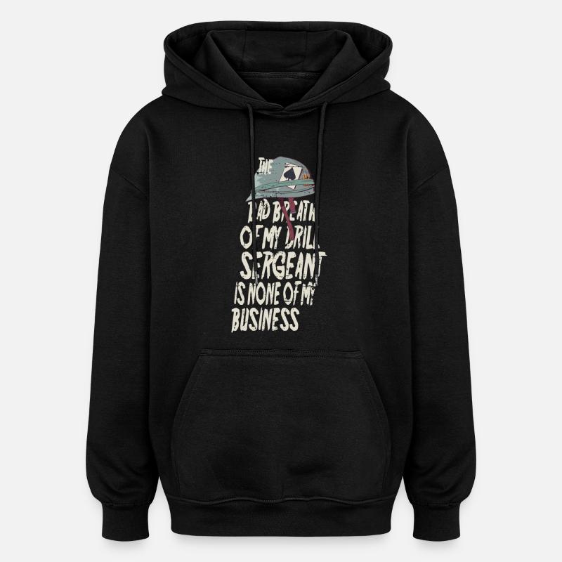 Drill Sergeant Bad Breath - Oversized Unisex Hoodie - black