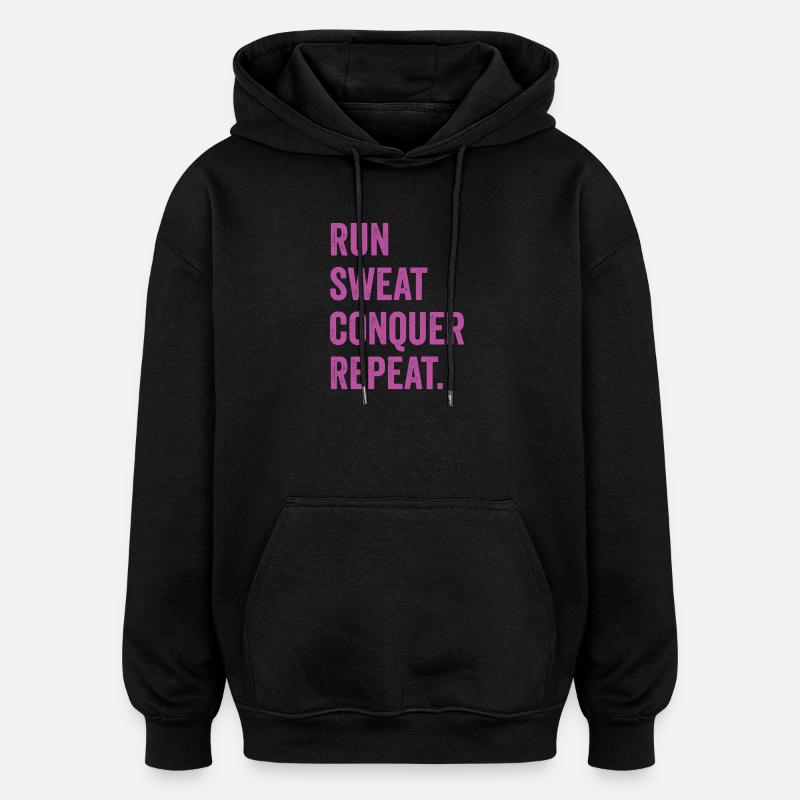 Run. Sweat. Conquer. Repeat. - Oversized Unisex Hoodie - black