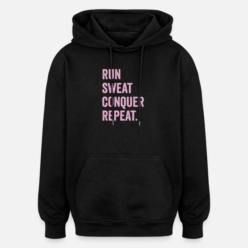 Run. Sweat. Conquer. Repeat. - Oversized Unisex Hoodie - black