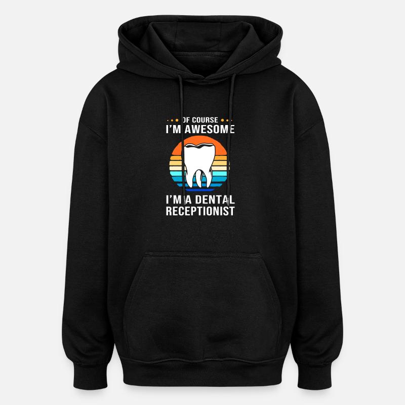Réceptionniste Dentiste Dentiste dentaire - Sweat à capuche oversize unisexe - noir