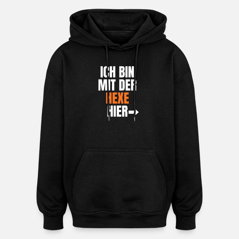 Ich bin bei der Hexe hier - Oversized Unisex Hoodie - Schwarz