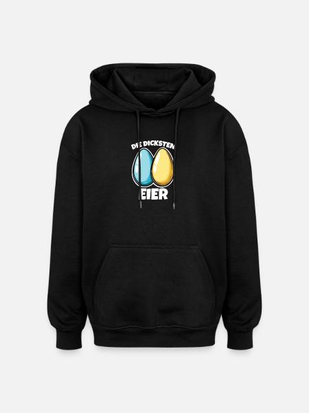 Dicke Eier die dicksten Eier Ostereier - Oversized Unisex Hoodie - Schwarz