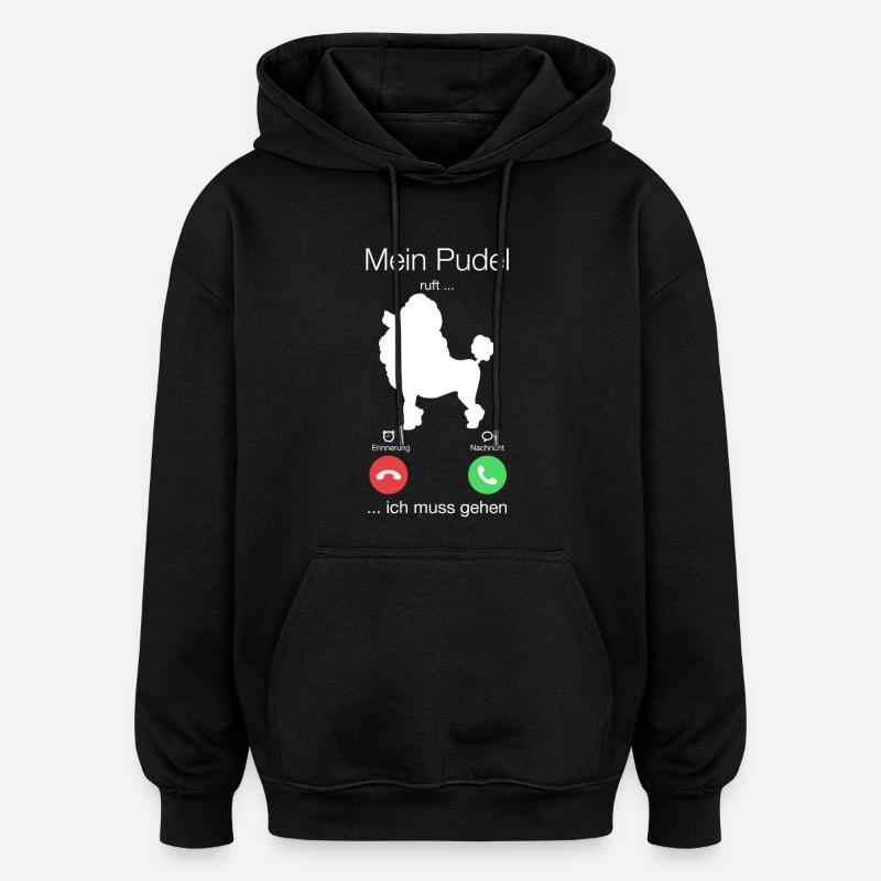 Geschenk Anruf Pudel ruft - Oversized Unisex Hoodie - Schwarz