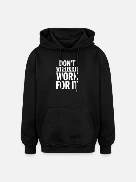 Wünsch dir das nicht, arbeite dafür. - Oversized Unisex Hoodie - Schwarz