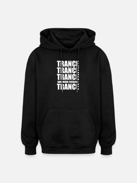 Trance Trance Trance - Oversized Unisex Hoodie - black