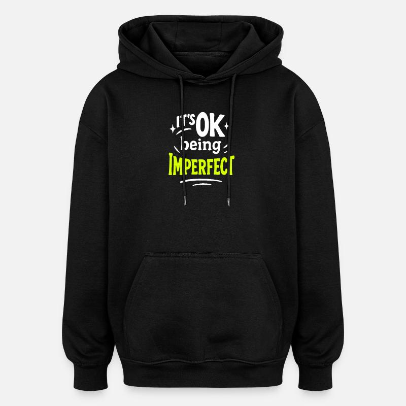 OK, sein unvollkommenes Design - Oversized Unisex Hoodie - Schwarz
