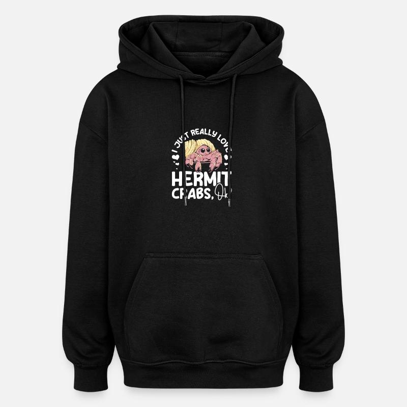 J’aime vraiment les bernard-l’ermite, d’OK ? - Sweat à capuche oversize unisexe - noir