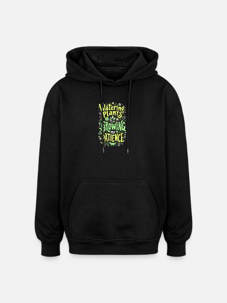 WATERING PLANTS, GROWING MY PATIENCE - Oversized Unisex Hoodie - black
