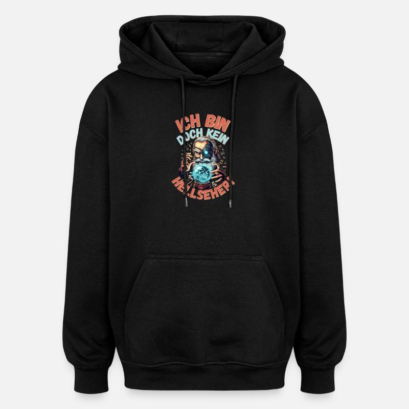 Bin doch kein Hellseher - Oversized Unisex Hoodie - Schwarz