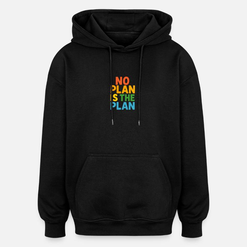 Aucun plan n’est le plan - Sweat à capuche oversize unisexe - noir
