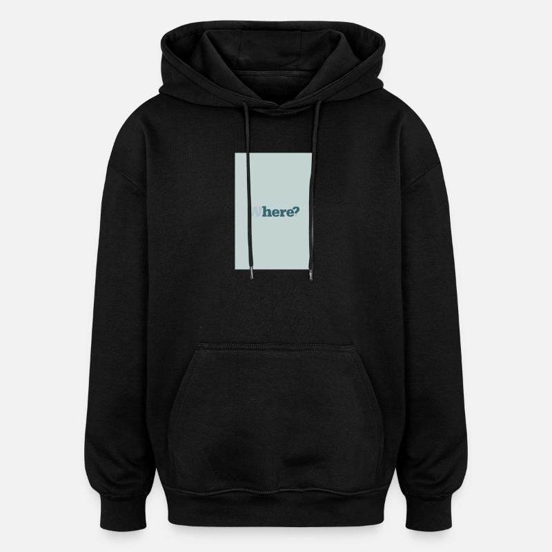 Where? – Modernes Minimal Poster - Oversized Unisex Hoodie - Schwarz