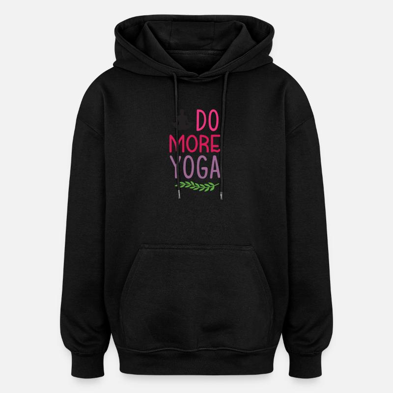 Faites plus de yoga - Sweat à capuche oversize unisexe - noir