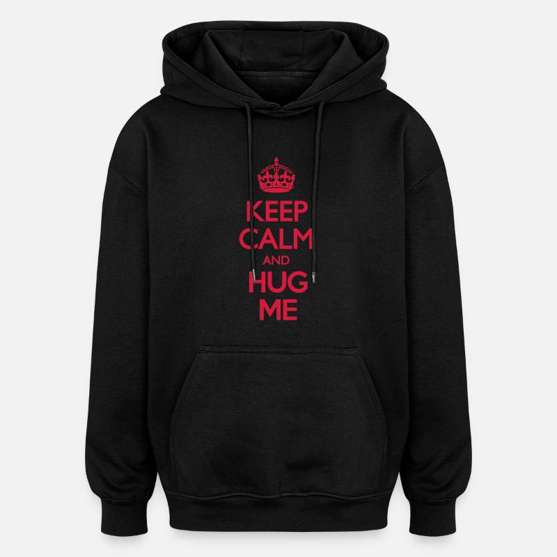 Keep Calm and Hug Me - Sweat à capuche oversize unisexe - noir