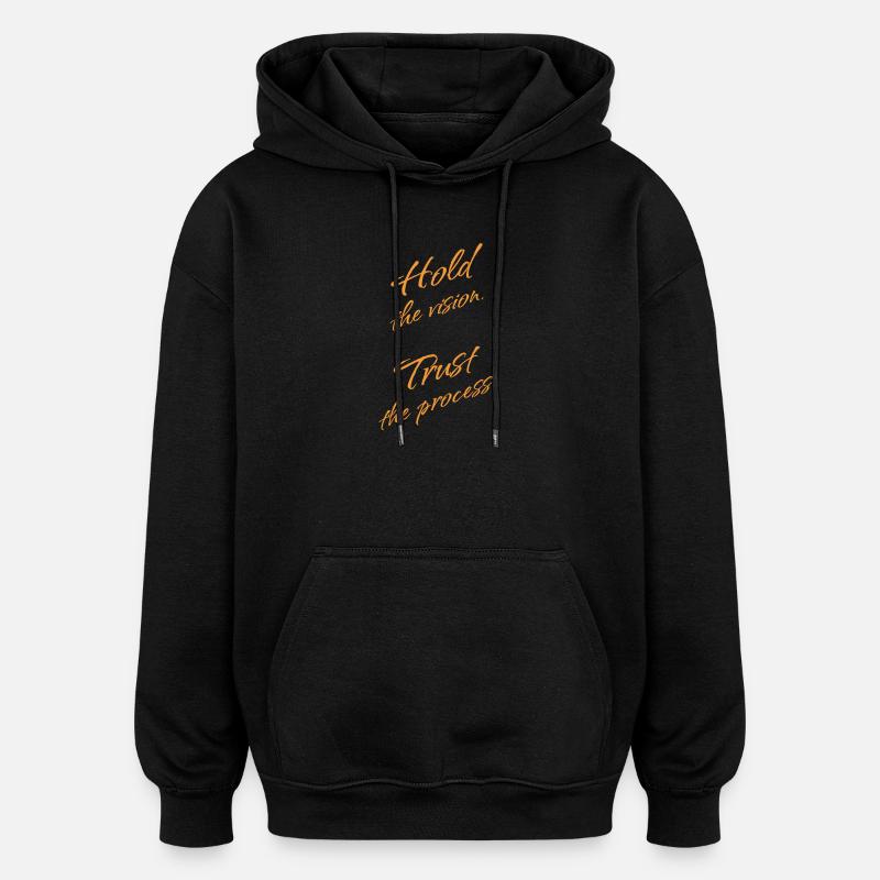 Hold the Vision, Trust the Process. - Oversized Unisex Hoodie - Schwarz