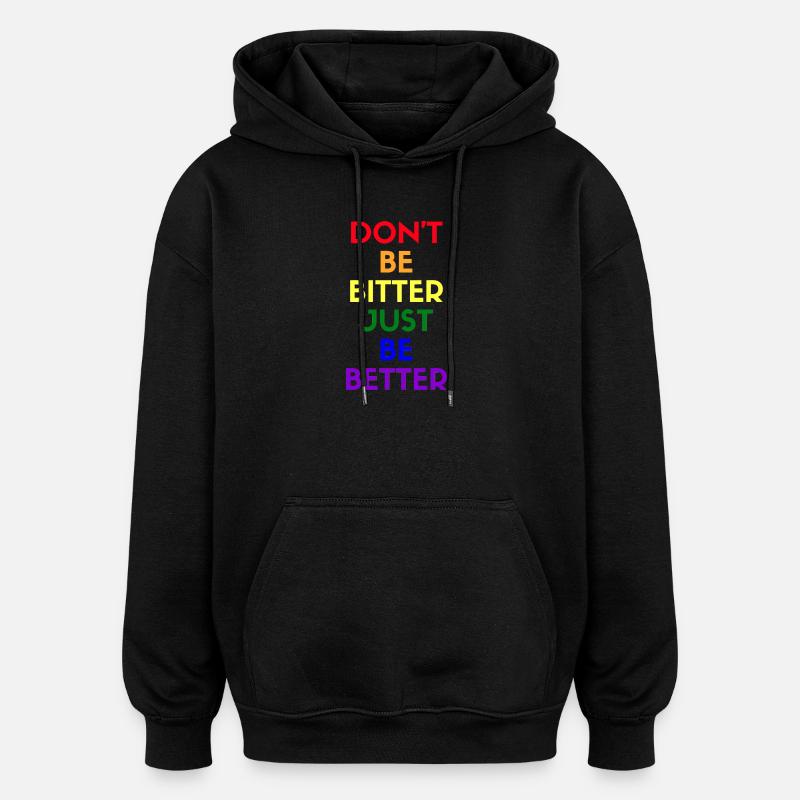 don't be bitter just be better - Oversized Unisex Hoodie - Schwarz