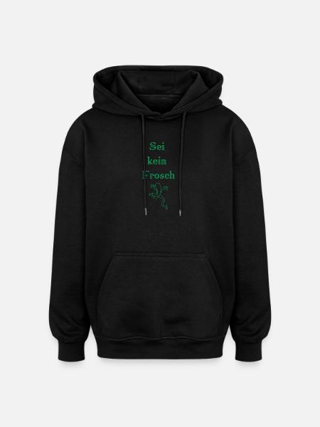 Sei kein Frosch - Oversized Unisex Hoodie - Schwarz