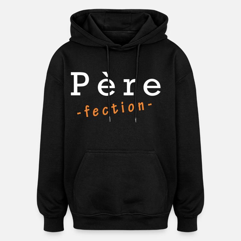Père-fection - Sweat à capuche oversize unisexe - noir