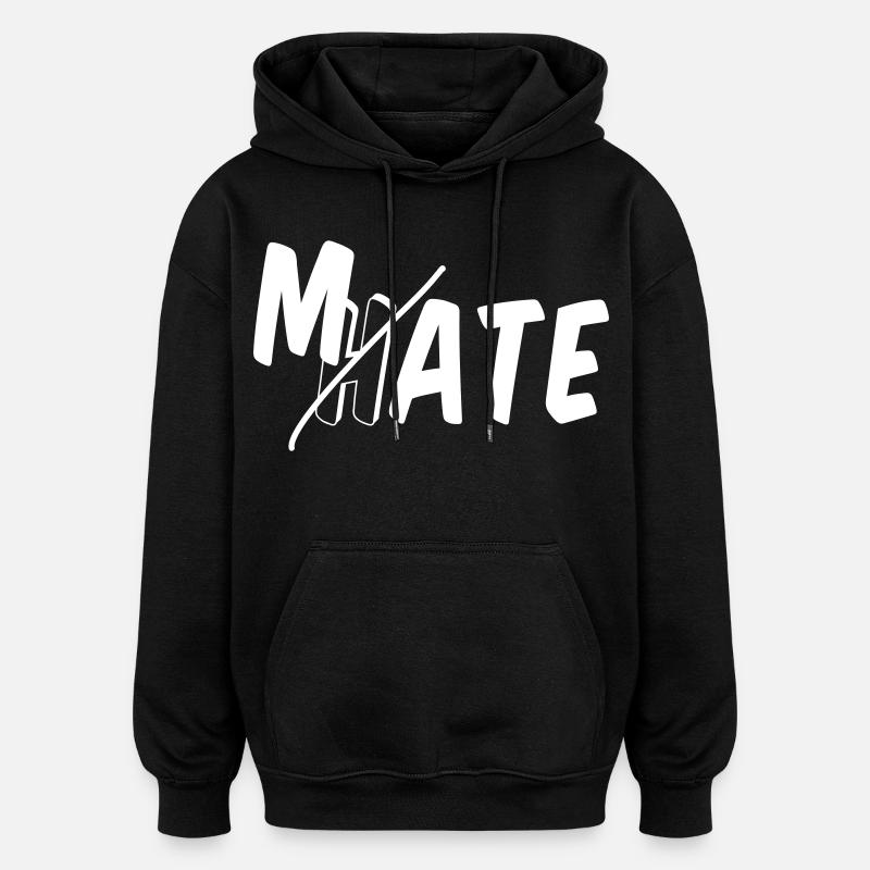 Mate - ne déteste pas - Sweat à capuche oversize unisexe - noir