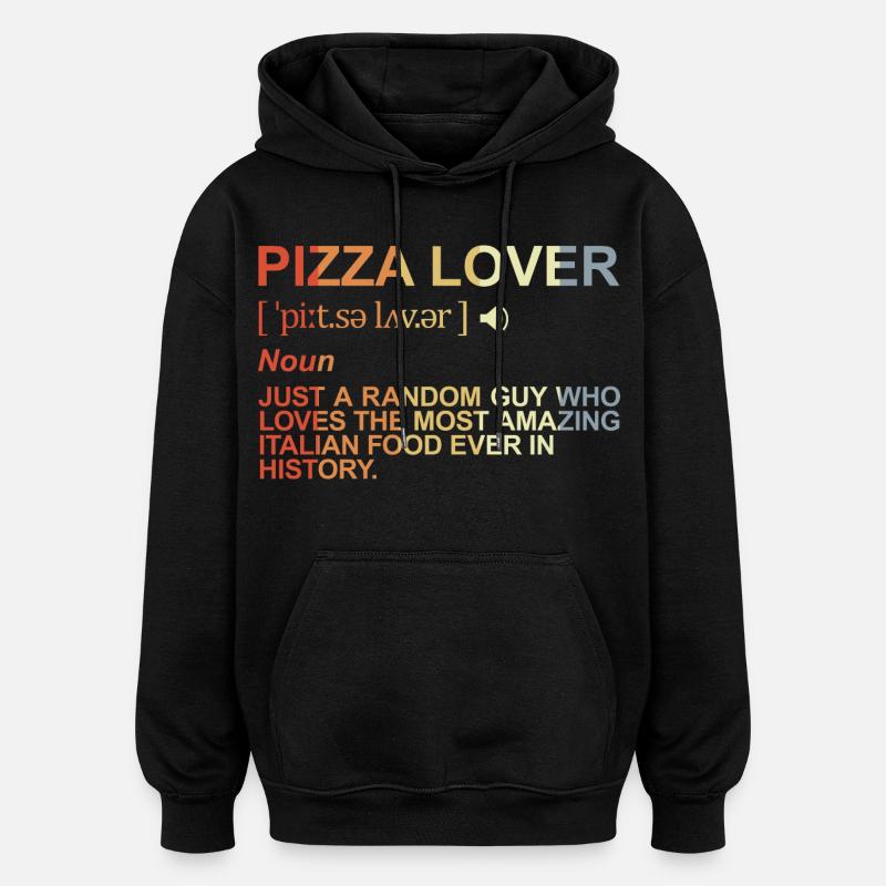 Définition de l’amateur de pizza - Sweat à capuche oversize unisexe - noir