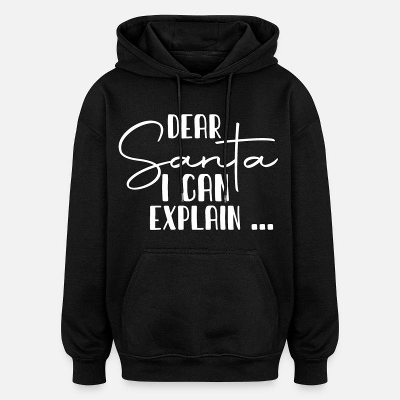 Dear Santa I Can Explain - Oversized Unisex Hoodie - black