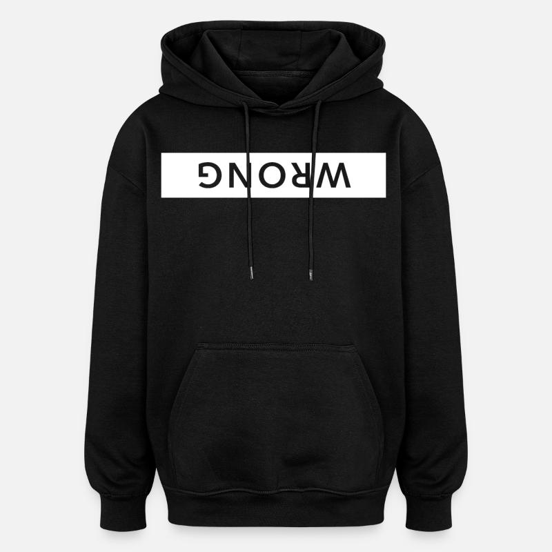 wrong upside down funny saying - Oversized Unisex Hoodie - black