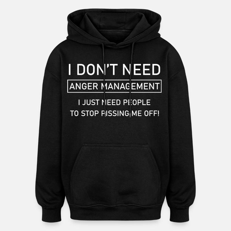 I don't need anger management - Oversized Unisex Hoodie - black