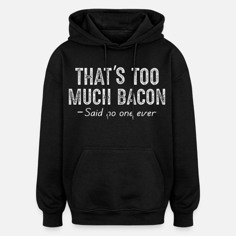 C’est trop de bacon - Sweat à capuche oversize unisexe - noir