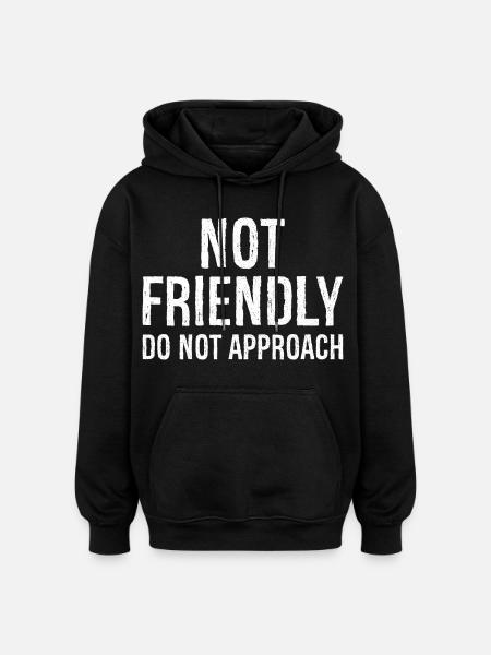 not friendly do not approach - Oversized Unisex Hoodie - black