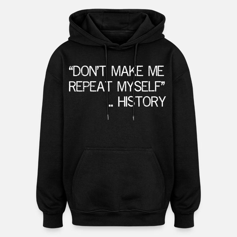 Ne me faites pas répéter l’histoire - Sweat à capuche oversize unisexe - noir