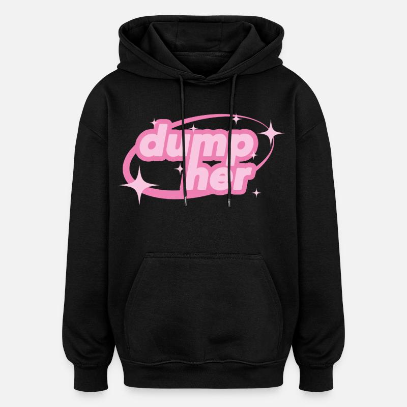 Dump Her – Y2K Statement - Oversized Unisex Hoodie - Schwarz