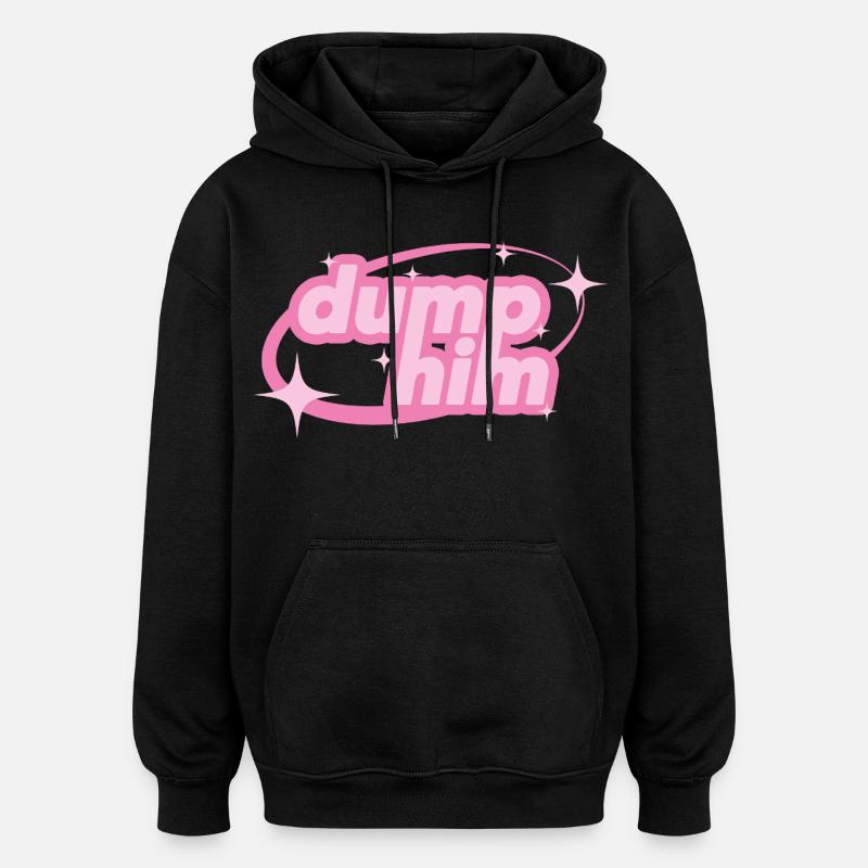 Dump Him – Girly Y2K Statement - Oversized Unisex Hoodie - Schwarz