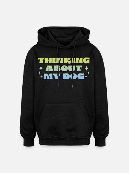 Thinking About My Dog - Oversized Unisex Hoodie - black