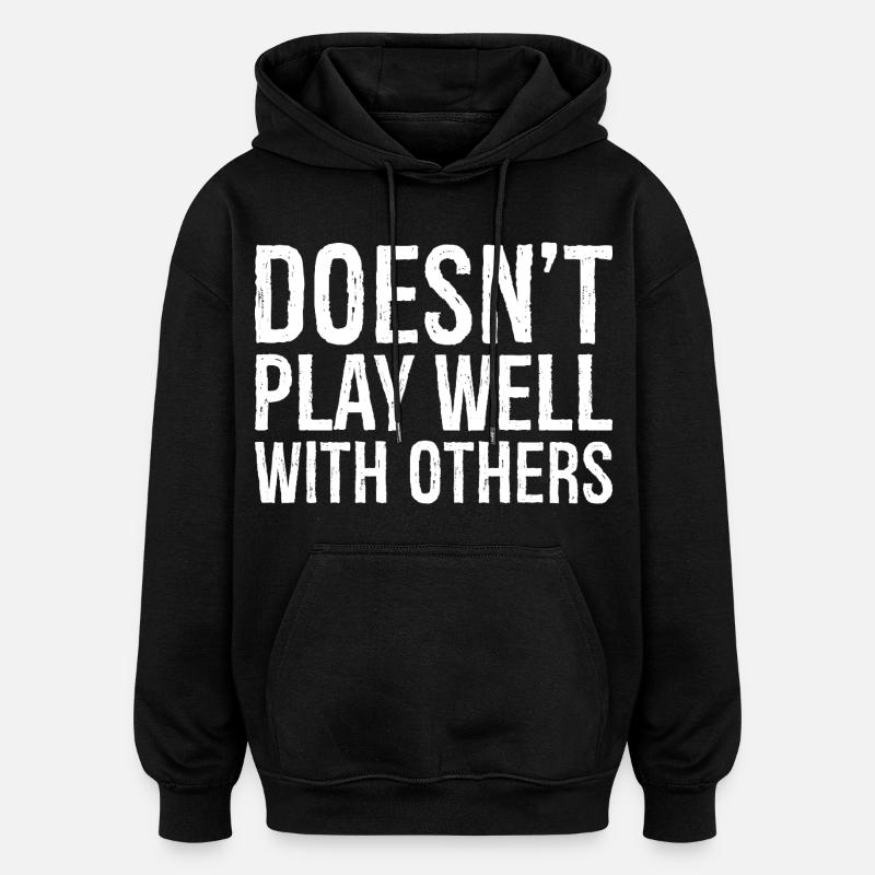 doesn't play well with others - Oversized Unisex Hoodie - black