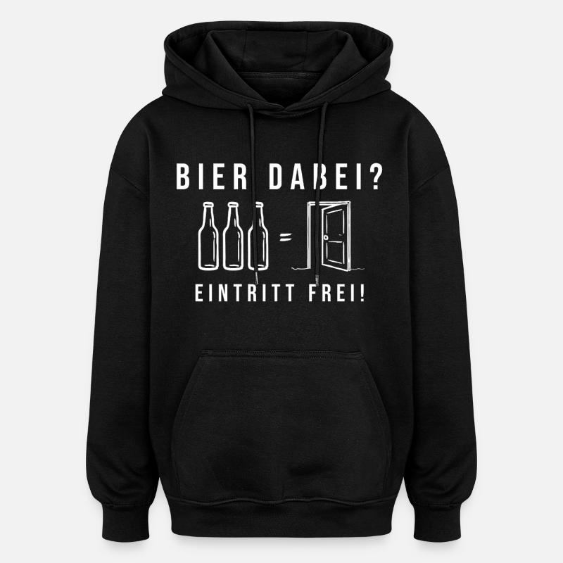 Bier dabei Eintritt frei - Oversized Unisex Hoodie - Schwarz