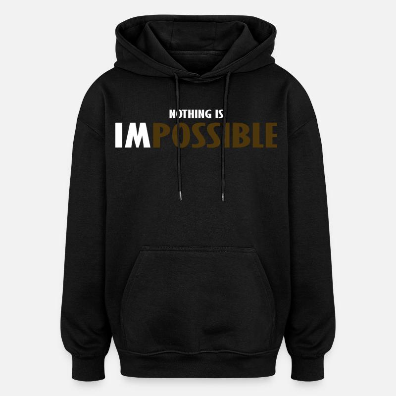 NO THING IS IMPOSSIBLE - Oversized Unisex Hoodie - black