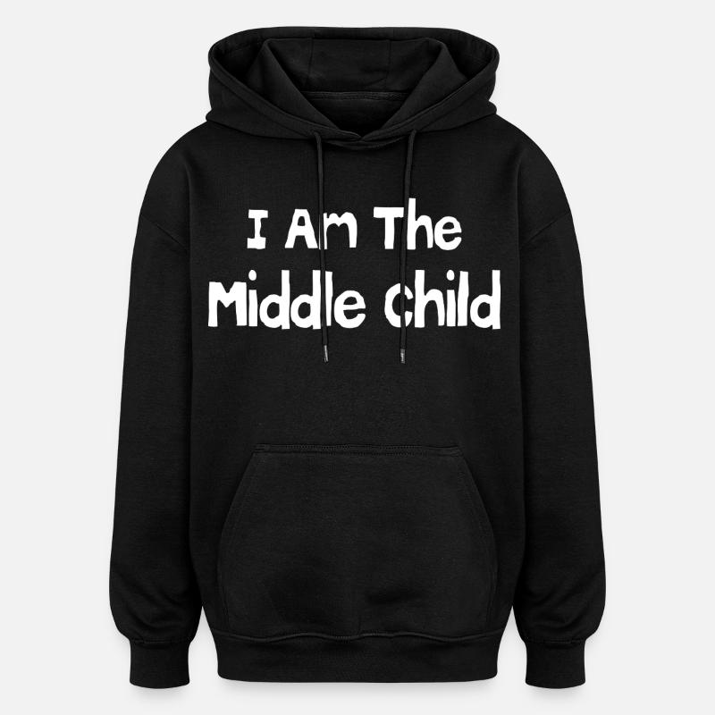 Ich bin das mittlere Kind - Oversized Unisex Hoodie - Schwarz