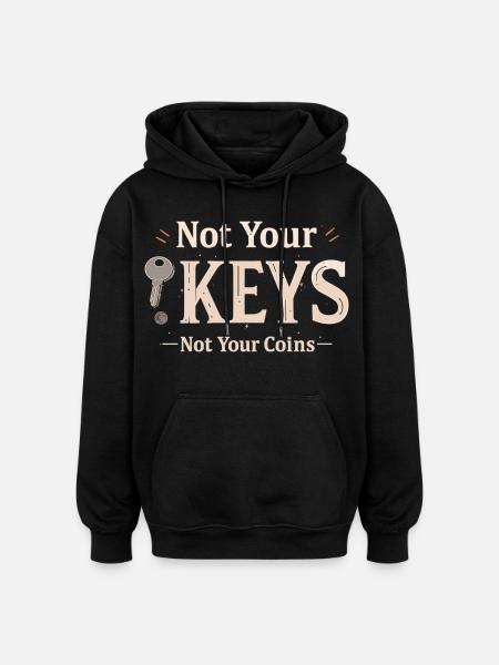 Not Your Keys – Bitcoin Wallet Saying - Oversized Unisex Hoodie - black