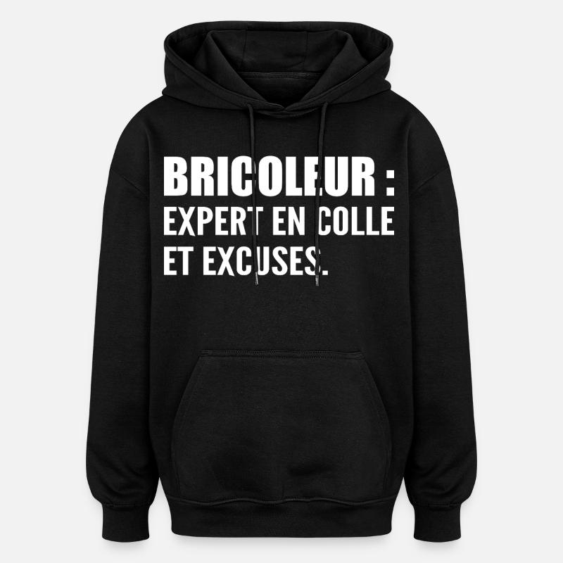 Bricoleur : expert en colle et excuses - Sweat à capuche oversize unisexe - noir