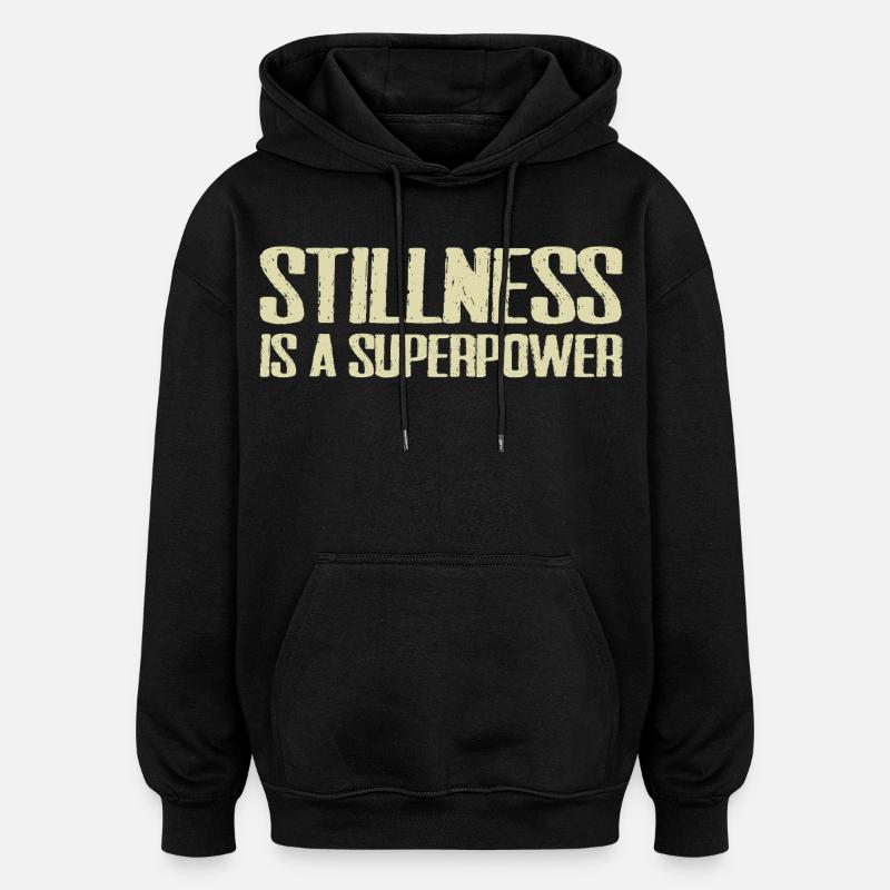 stillness is a superpower - Sweat à capuche oversize unisexe - noir