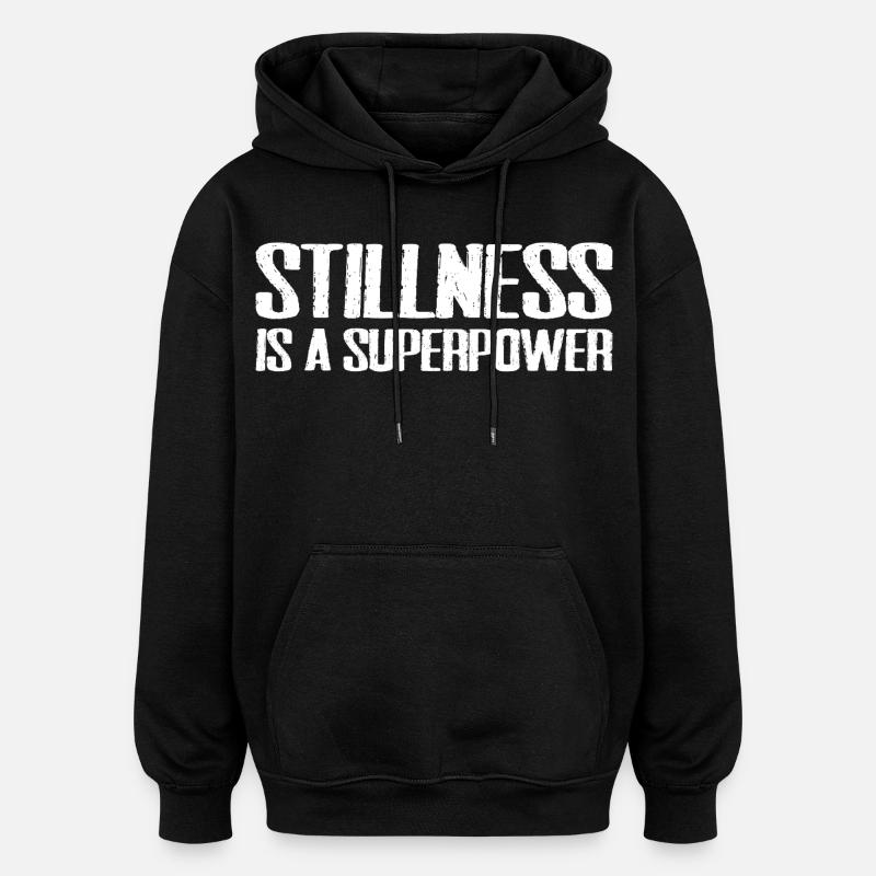 stillness is a superpower - Sweat à capuche oversize unisexe - noir