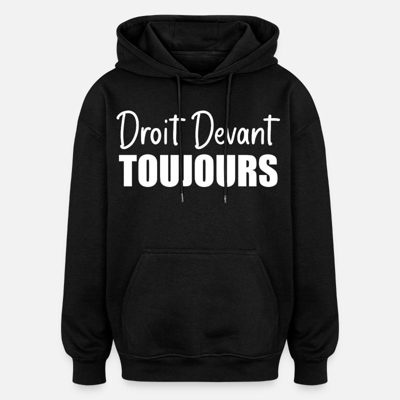 Droit devant, toujours. - Sweat à capuche oversize unisexe - noir