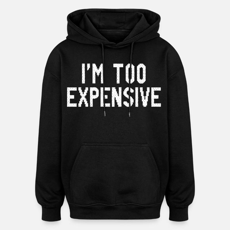 Je suis trop cher - Sweat à capuche oversize unisexe - noir