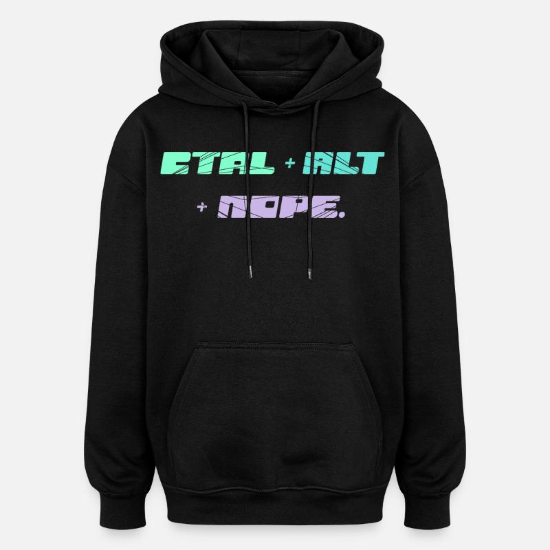 CTRL ALT NOPE - IT Motiv - Oversized Unisex Hoodie - Schwarz