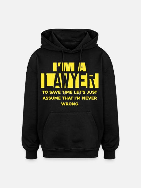 I'm a lawyer – save time saying - Oversized Unisex Hoodie - black