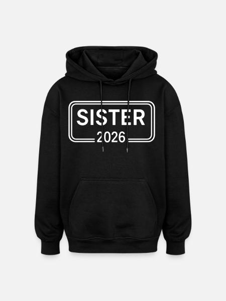 SISTER 2026 Big Sister Announcement - Oversized Unisex Hoodie - black