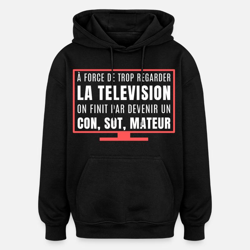 Vous regardez trop la télévision - Sweat à capuche oversize unisexe - noir