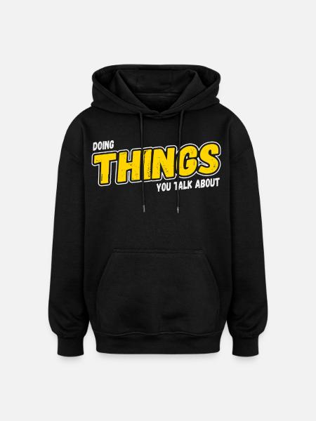 Doing Things You Talk About - Oversized Unisex Hoodie - black